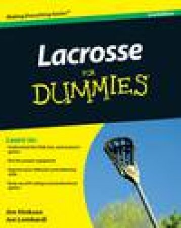 Lacrosse for Dummies, 2nd Ed by James Hinkson & Joe Lombardi