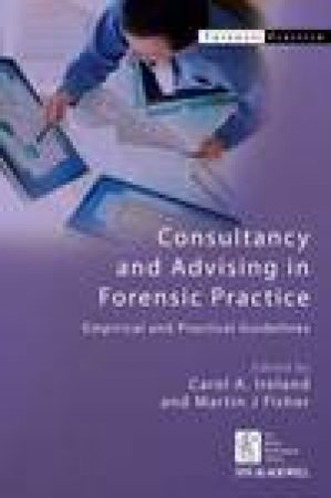 Consultancy and Advising in Forensic Practice: Empirical and Practical Guidelines by Various