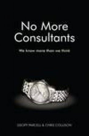 No More Consultants: We Know More Than We Think by Geoff Parcell & Chris Collison