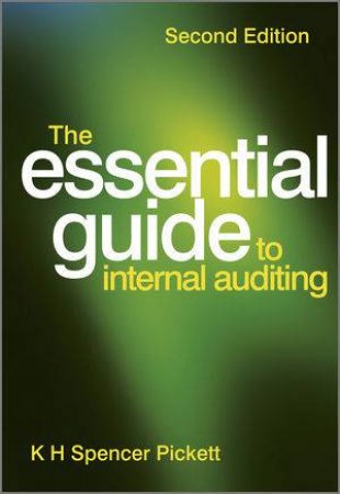 The Essential Guide to Internal Auditing 2E by K. H. Spencer Pickett 