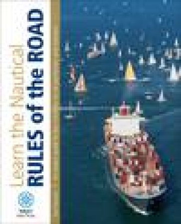 Learn the Nautical Rules of the Road: An Expert  Guide to the Colregs for All Yachtsmen and Mariners by Paul Boissier