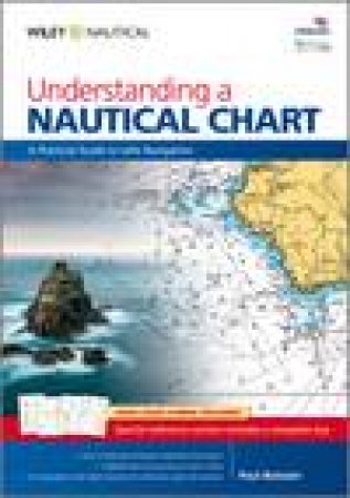 Understanding a Nautical Chart - a Practical Guide to Safe Navigation by Paul Boissier 