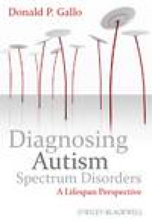 Diagnosing Autism Spectrum Disorders: A Lifespan Perspective by Donald P Gallo