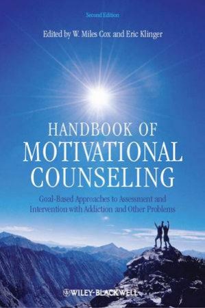 Handbook of Motivational Counseling - Goal-based  Approaches to Assessment and Intervention with    Addiction and Other by W Miles Cox & Eric Klinger 