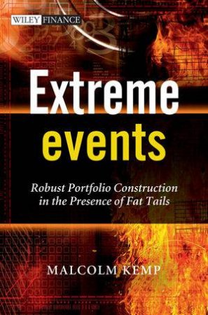 Extreme Events - Robust Portfolio Construction in the Presence of Fat Tails by Malcolm Kemp 