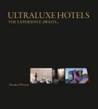 Ultraluxe Hotels: The Experience Awaits.... by Veronica Newson