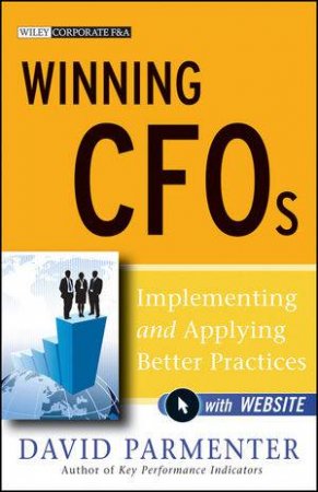 Winning CFOs: Implementing and Applying Better Practices by David Parmenter