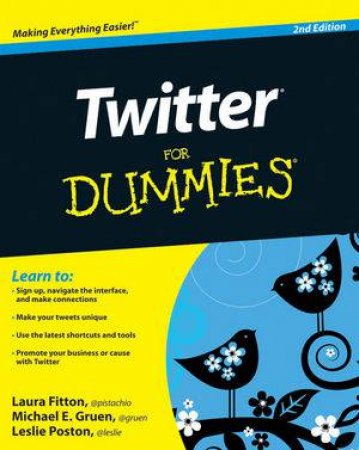 Twitter for Dummies, 2nd Edition by Laura Fitton, Michael gruen & Leslie Posen 