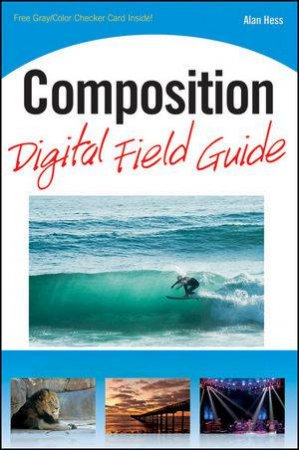 Composition Digital Field Guide by Alan Hess