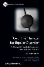 Cognitive Therapy for Bipolar Disorder  A Therapists Guide to Concepts Methods and Practice 2E