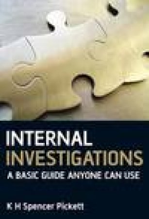 Internal Investigations: A Basic Guide Anyone Can Use by Spencer Pickett