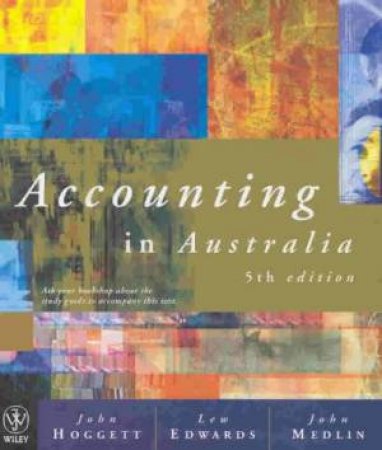 Accounting In Australia - 5 Ed by Hoggett, Edwards & Medlin