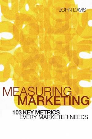 Measuring Marketing by John Davis