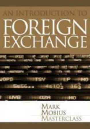 Foreign Exchange: An Introduction To The Core Concepts by Mark Mobius