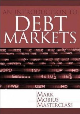 Debt Markets: An Introduction To The Core Concepts by Mark Mobius