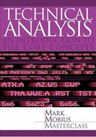 Technical Analysis: An Introduction To The Core Concepts by Mark Mobius