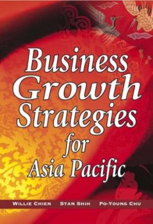 Business Growth Strategies For Asia Pacific by W Chien