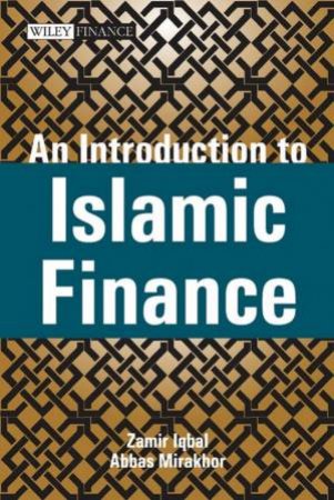 An Introduction to Islamic Finance: Theory and Practice by Zamir Iqbal