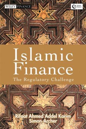 Islamic Finance: The Regulatory Challenge by Rifaat Ahmed Abdel Karim & Simon Archer