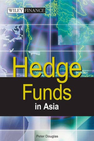 Hedge Funds In Asia by Peter Douglas