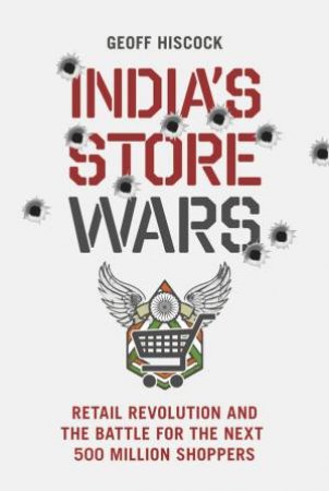 India's Retail Revolution - When 500 Million New Shoppers Join the Checkout Queue by Geoff Hiscock