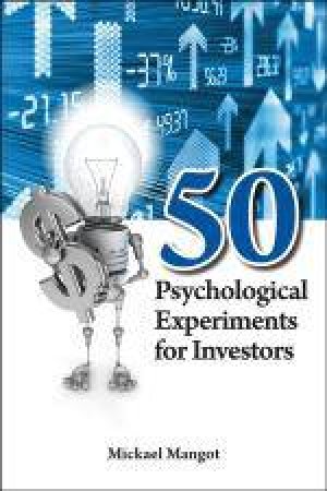 50 Psychological Experiments for Investors by Michael Mangot