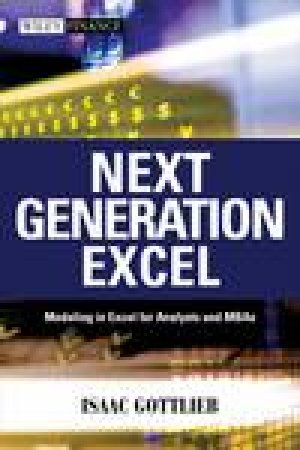 Next Generation Excel: Accounting and Financial Modeling in Excel for Analysts and MBAs by Isaac Gottlieb