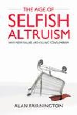 The Age of Selfish Altruism Why New Values Are Killing Consumerism