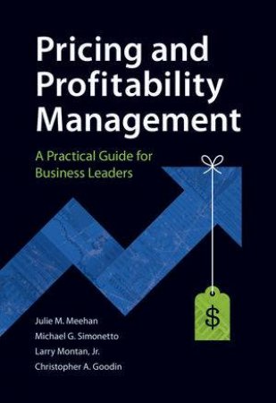 Pricing and Profitability Management: A Practical Guide for Business Leaders by Julie Meehan & Various