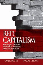 Red Capitalism The Fragile Financial Foundation of Chinas Extraordinary Rise