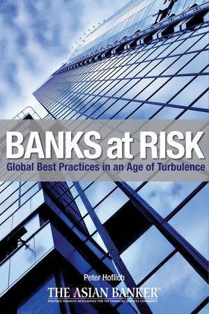 Banks at Risk: Global Best Practices in an Age of Turbulence by Peter Hoflich