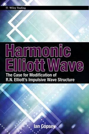 Harmonic Elliott Wave: The Case for Modification of R.N.Elliot's Impulsive Wave Structure by Ian Copsey