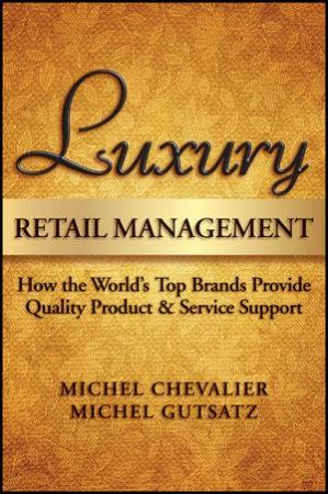 Luxury Retailing Management by Michel Chevalier & Michel Gutsatz 