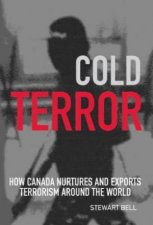 Cold Terror How Canada Nurtures And Exports Terrorism Around The World