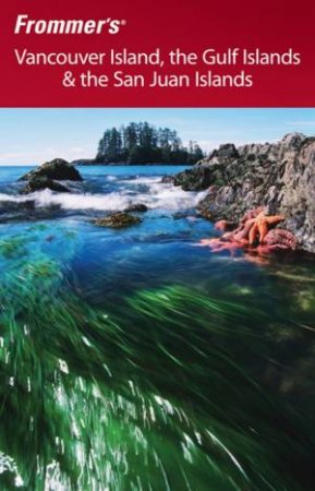 Frommer's Vancouver Island, the Gulf Islands & Thesan Juan Islands by CHRIS MCBEATH