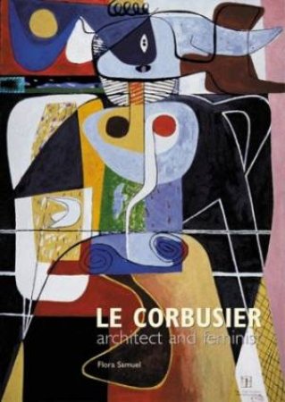 Le Corbusier: Architect And Feminist by Flora Samuel