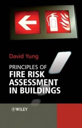 Principles of Fire Risk Assessment in Buildings by David Yung