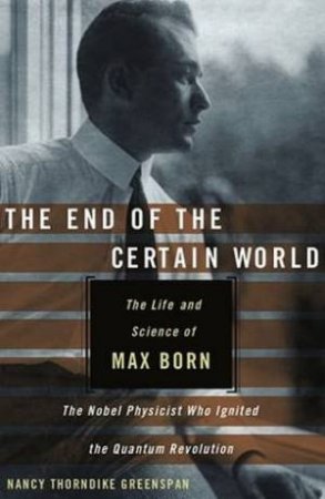 The End Of The Certain World by Nancy Thorndike Greenspan