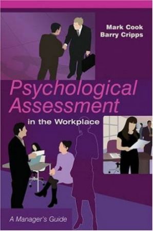 Psychological Assessment In The Workplace: A Managers Guide by Mark Cook & Barry Cripps