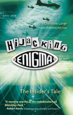 Hijacking Enigma: The Insider's Tale by Christine Large