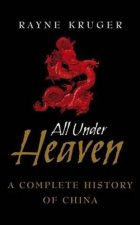 All Under Heaven A Complete History Of China