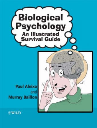 Biological Psychology: An Illustrated Survival Guide by Paulo Aleixo