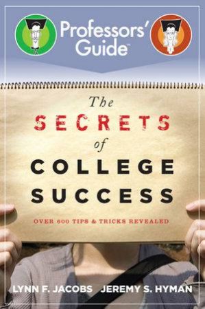 The Secrets Of College Success by Lynn F Jacobs & Jeremy S Hyman