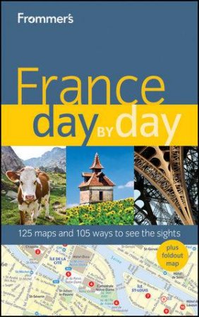 Frommer's France Day By Day, 1st Edition by Anna E. Brooke