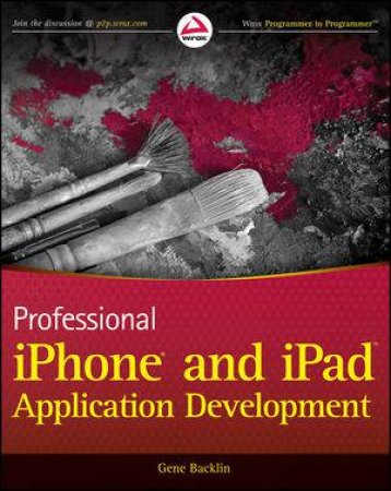 Professional Iphone and Ipad Application Development by Gene Backlin 