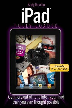 Ipad Fully Loaded by Andy Ihnatko & Alan Hess