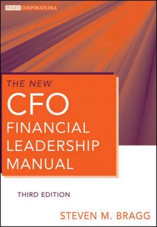 The New CFO Financial Leadership Manual, Third Edition by Steven M Bragg 