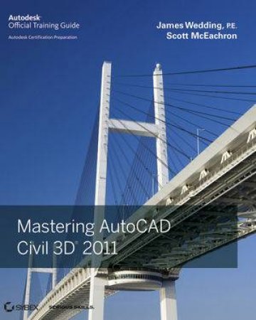 Mastering AutoCAD Civil 3D 2011 by James Wedding & Scott McEachron