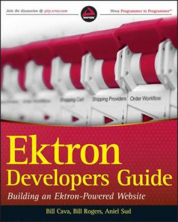 Ektron Developer's Guide: Building an Ektron Powered Website by Bill Cava, Bill Rogers, Aniel Sud 