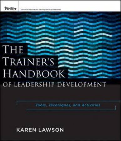 The Trainer's Handbook of Leadership Development: Tools, Techniques, and Activities by Karen Lawson